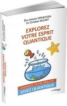 Couverture du livre « Explorez votre esprit quantique » de Christian Bourit et Eric-Antoine Verheyden aux éditions Guy Trédaniel