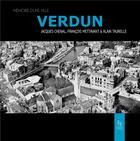 Couverture du livre « Verdun memoire d'une ville » de Jacques Chenal et Francois Mettavant et Alain Taurelle aux éditions Editions Sutton
