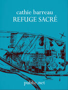 Couverture du livre « Refuge sacré » de Cathie Barreau aux éditions Publie.net