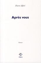 Couverture du livre « Après vous » de Pierre Alferi aux éditions P.o.l