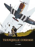 Couverture du livre « Tranquille courage : Intégrale Tomes 1 et 2 » de Alexandre Tefenkgi et Olivier Merle aux éditions Bamboo