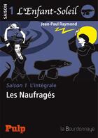 Couverture du livre « L'enfant-soleil ; saison 1 l'intégrale » de Jean-Paul Raymond aux éditions La Bourdonnaye
