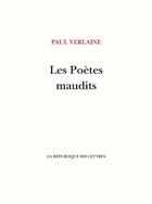 Couverture du livre « Les poètes maudits » de Paul Verlaine aux éditions La Republique Des Lettres