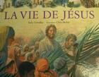 Couverture du livre « La vie de Jésus » de Sally Grindley et Chris Molan aux éditions La Maison De La Bible