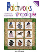 Couverture du livre « Patchworks et appliqués ; un monde de tendresse » de Martine-Anne Routier aux éditions Editions Carpentier