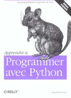 Couverture du livre « Apprendre A Programmer Avec Python » de Gerard Swinnen aux éditions O Reilly France