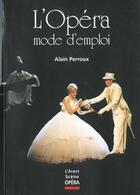 Couverture du livre « L'opéra ; mode d'emploi » de Alain Perroux aux éditions Premieres Loges