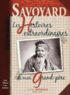 Couverture du livre « Savoyard ; les histoires extraordinaires de mon grand-père » de Felix Bertholaz aux éditions Communication Presse Edition