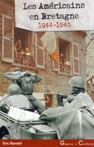 Couverture du livre « Les Américains en Bretagne, 1944-1945 » de Eric Rondel aux éditions Astoure