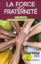 Couverture du livre « La force de la fraternite » de Diaconia 2013 aux éditions Franciscaines
