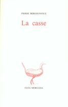 Couverture du livre « La casse » de Pierre Bergounioux aux éditions Fata Morgana