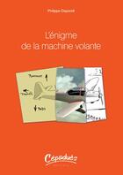 Couverture du livre « L'énigme de la machine volante » de Depondt Philippe aux éditions Cepadues