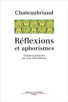 Couverture du livre « Reflexions et aphorismes » de Francois-Rene De Chateaubriand aux éditions Fallois