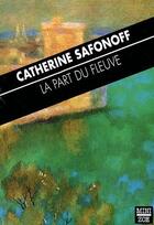 Couverture du livre « La part du fleuve » de Catherine Safonoff aux éditions Zoe