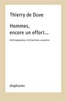 Couverture du livre « Hommes, encore un effort... : anthropogenèse, christianisme, sexuation » de Thierry De Duve aux éditions Diaphanes
