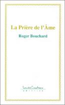 Couverture du livre « La priere de l'ame » de Roger Bouchard aux éditions Louise Courteau