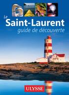 Couverture du livre « Le Saint-Laurent ; guide de découverte » de  aux éditions Ulysse