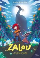 Couverture du livre « Zalou Tome 1 : l'arbrus cristallis » de Josee Bournival aux éditions Edito Editions