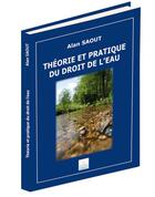 Couverture du livre « Theorie et pratique du droit de l'eau » de Saout Alan aux éditions Johanet