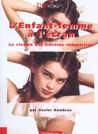 Couverture du livre « L'Enfant-Femme A L'Ecran » de Xavier Rondeau aux éditions Dreamland