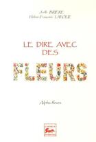 Couverture du livre « Le dire avec des fleurs » de Joelle Briere aux éditions La Renarde Rouge