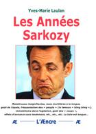Couverture du livre « Les Années Sarkozy » de Yves-Marie Laulan aux éditions Aencre