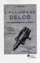 Couverture du livre « L'allumage delco dans l'automobile et l'aviation » de J. Rosaldy aux éditions Editions Du Palmier