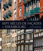 Couverture du livre « Sept siecles de facades a strasbourg » de Elisabeth Loeb aux éditions Id