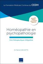 Couverture du livre « Homéopathie en psychopathologie » de Patrick Vachette aux éditions Cedh