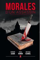 Couverture du livre « Morales d'un assassin » de Bernard Saubin et Cecile Piamon et Matthias Blondel aux éditions Thoba's