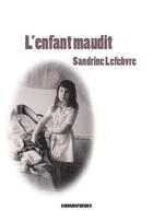 Couverture du livre « L'enfant maudit » de Sandrine Lefebvre aux éditions Kirographaires