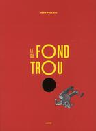 Couverture du livre « Le fond du trou » de Jean-Paul Eid aux éditions La Pasteque