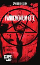 Couverture du livre « Pandémonium cité » de David Bergeron aux éditions Editions Coups De Tete