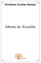 Couverture du livre « Album de zozeille » de Christiane Cuvilliez aux éditions Edilivre