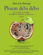 Couverture du livre « Le monde surréaliste du folklore enfantin en Provence t.2 ; ploum débi débo » de Jean-Luc Domenge aux éditions Cantar Lou Pais