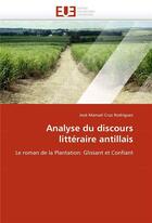 Couverture du livre « Analyse du discours litteraire antillais » de Cruz Rodriguez-J aux éditions Editions Universitaires Europeennes