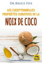 Couverture du livre « Les exceptionnelles propriétés curatives de la noix de coco » de Bruce Fife aux éditions Macro Editions