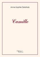 Couverture du livre « Camille » de Anne-Sophie Delahais aux éditions Baudelaire