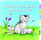 Couverture du livre « Que font tes bebes, maman chat ? » de Fraisse/Vogel aux éditions Quatre Fleuves