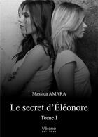 Couverture du livre « Le secret d'Eléonore t.1 » de Massida Amara aux éditions Verone