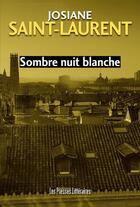 Couverture du livre « Sombre nuit blanche » de Josiane Saint-Laurent aux éditions Presses Litteraires