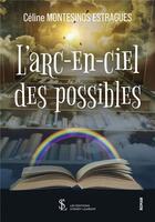 Couverture du livre « L arc-en-ciel des possibles » de Montesinos Estragues aux éditions Sydney Laurent