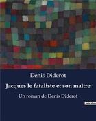 Couverture du livre « Jacques le fataliste et son maître : Un roman de Denis Diderot » de Denis Diderot aux éditions Culturea