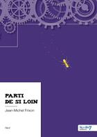 Couverture du livre « Parti de si loin » de Jean-Michel Frixon aux éditions Nombre 7