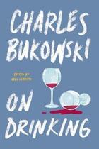 Couverture du livre « ON DRINKING » de Charles Bukowski aux éditions Ecco Press