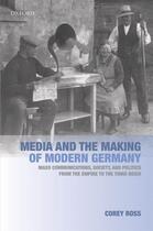 Couverture du livre « Media and the Making of Modern Germany: Mass Communications, Society, » de Ross Corey aux éditions Oup Oxford