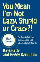 Couverture du livre « You Mean I'm Not Lazy, Stupid or Crazy?! » de Ramundo Peggy aux éditions Scribner