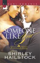 Couverture du livre « Someone Like You (Mills & Boon Kimani) (Weddings by Diana - Book 2) » de Hailstock Shirley aux éditions Mills & Boon Series