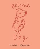 Couverture du livre « Maira kalman beloved dog » de Kalman Maira aux éditions Random House Us