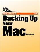 Couverture du livre « Take control of backing up your Mac » de Joe Kissell aux éditions Tidbits Publishing Inc